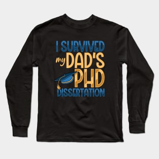 I survived my dad's PhD dissertation Long Sleeve T-Shirt